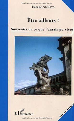Etre ailleurs ? : souvenirs de ce que j'aurais pu vivre