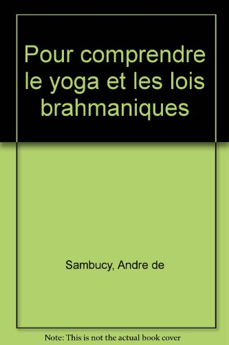 pour comprendre le yoga et les lois brahmaniques