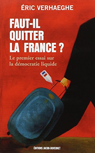 Faut-il quitter la France ? : le premier essai sur la démocratie liquide