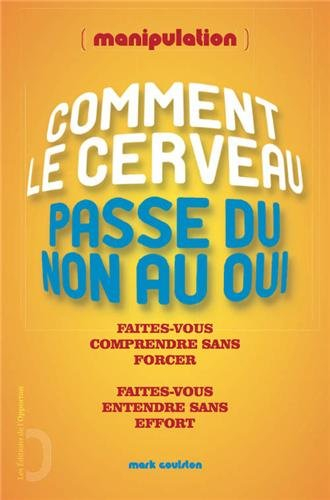 Manipulation : comment le cerveau passe du non au oui