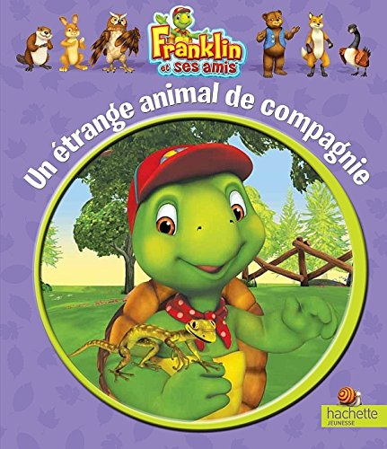 Franklin et ses amis. Un étrange animal de compagnie