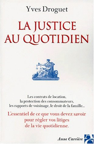 La justice au quotidien : les contrats de location, la protection des consommateurs, les rapports de