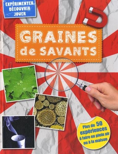 Graines de savants : plus de 50 expériences à faire en plein air ou à la maison