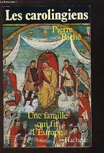 Les Carolingiens : une famille qui fit l'Europe