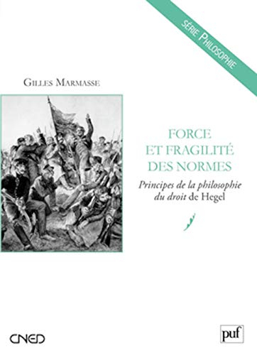 Force et fragilité des normes : principes de la philosophie du droit de Hegel