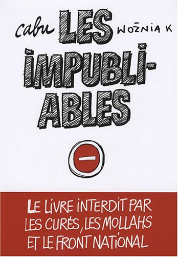 Les impubliables : le livre interdit par les curés, les mollahs et le Front National