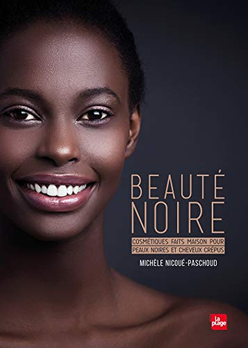 Beauté noire : cosmétiques faits maison pour peaux noires et cheveux crépus