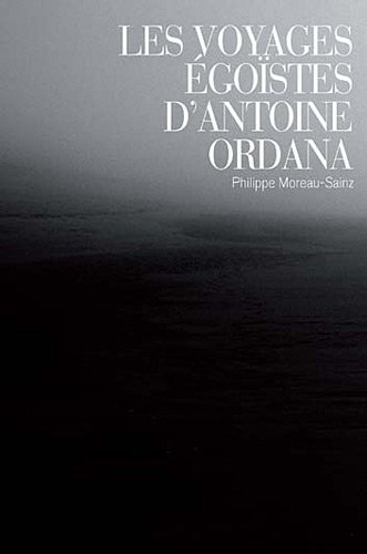 Les voyages égoïstes d'Antoine Ordana