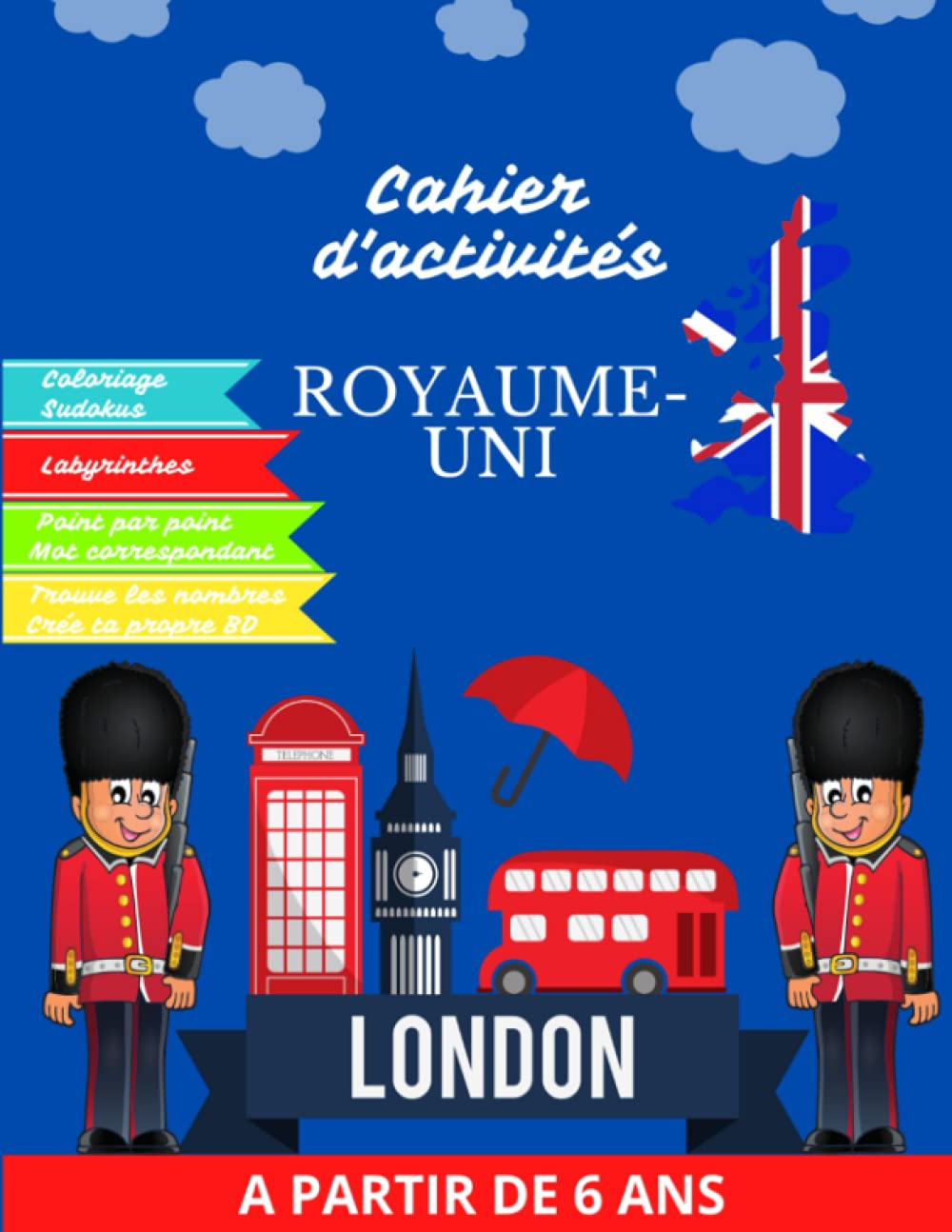 Cahier d'activités Royaume-Uni- A partir de 6 ans: 120 pages de jeux pour découvrir l'Angleterre en 