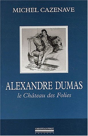 Alexandre Dumas : le château des folies