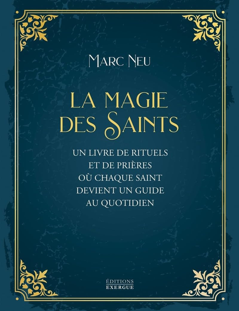 La magie des saints : un livre de rituels et de prières où chaque saint devient un guide au quotidie