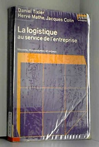 La Logistique au service de l'entreprise : moyens, mécanismes et enjeux