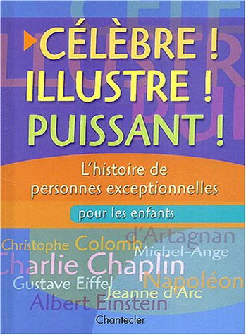 Célèbre ! Illustre ! Puissant : l'histoire de personnes exceptionnelles pour les enfants