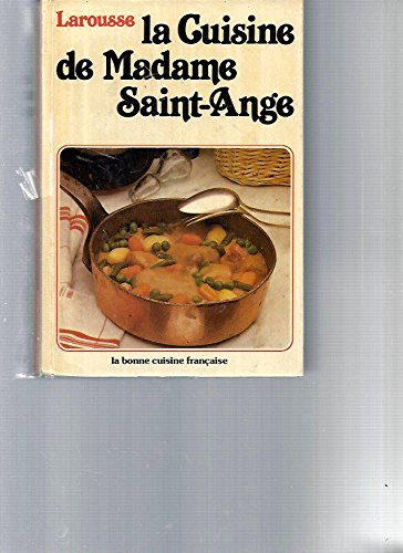 la cuisine de madame saint-ange : recettes et méthodes de la bonne cuisine française..