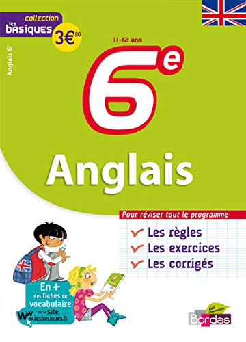 Anglais 6e : les bases, les exercices, les corrigés