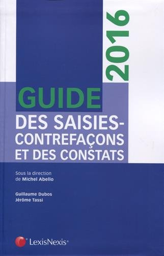 Guide des saisies-contrefaçons et des constats : 2016