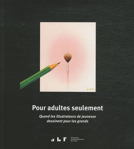 Pour adultes seulement : quand les illustrateurs de jeunesse dessinent pour les grands