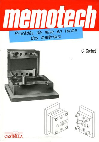 Mémotech : procédés de mise en forme des matériaux : bac pro techniciens d'outillage et de modelage