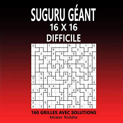 SUGURU GÉANT 16 x 16 - DIFFICILE - 160 GRILLES AVEC SOLUTIONS