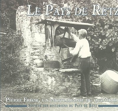 Le pays de Retz : Pierre Fréor, un photographe du quotidien
