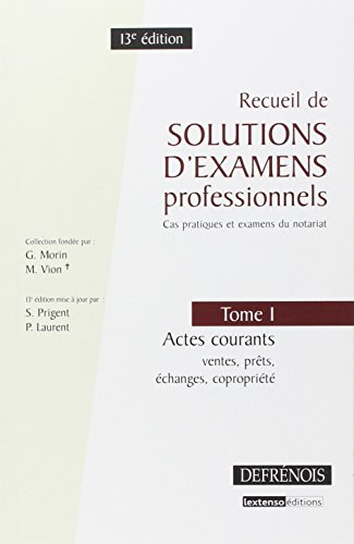 Recueil de solutions d'examens professionnels : cas pratiques et examens du notariat. Vol. 1. Actes 