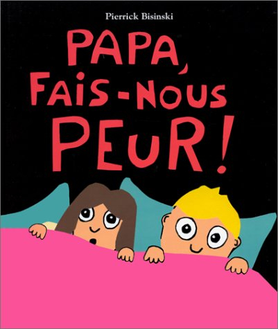 Papa, fais-nous peur !