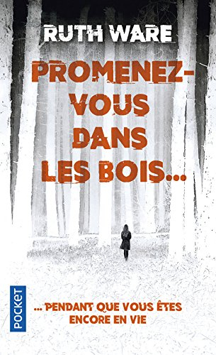 Promenez-vous dans les bois... : pendant que vous êtes encore en vie