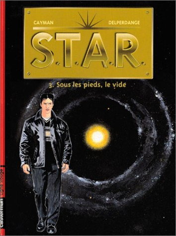STAR : sciences, technologies, analyses, recherches. Vol. 3. Sous les pieds, le vide