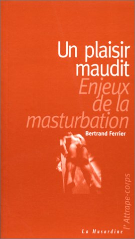 Un plaisir maudit, enjeux de la masturbation