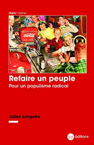 Refaire un peuple : pour un populisme radical