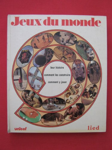 jeux du monde. leur histoire, comment y jouer, comment les construire. avec la collaboration des com