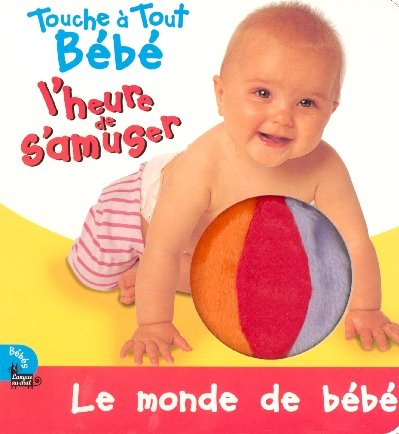 L'heure de s'amuser : le monde de bébé