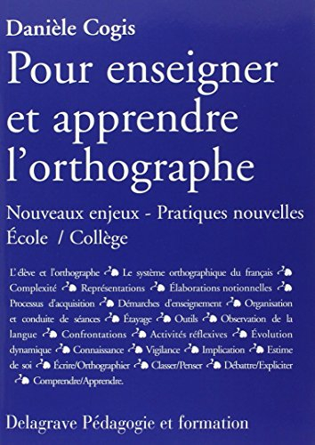 Pour enseigner et apprendre l'orthographe : nouveaux enjeux, pratiques nouvelles, école-collège