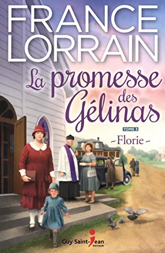 La promesse des Gélinas. Vol. 3. Florie