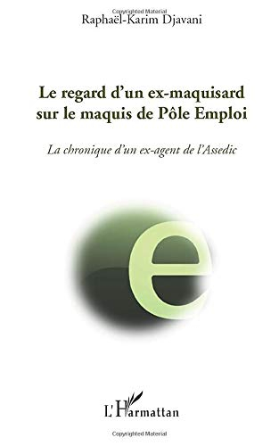 Le regard d'un ex-maquisard sur le maquis de Pôle emploi : la chronique d'un ex-agent de l'Assedic