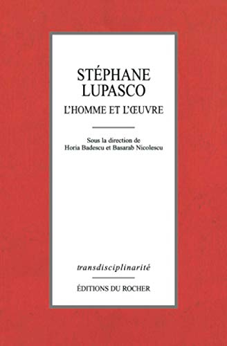 Stéphane Lupasco, l'homme et son oeuvre