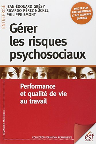 Gérer les risques psychosociaux : performance et qualité de vie au travail