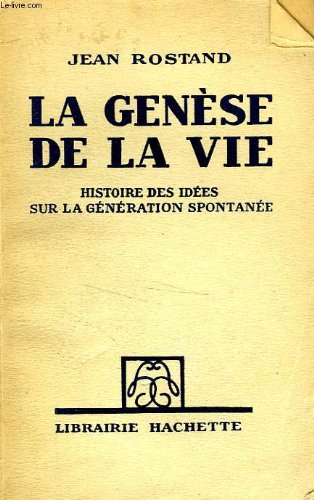 la genèse de la vie. histoire des idées sur la génération spontanée.