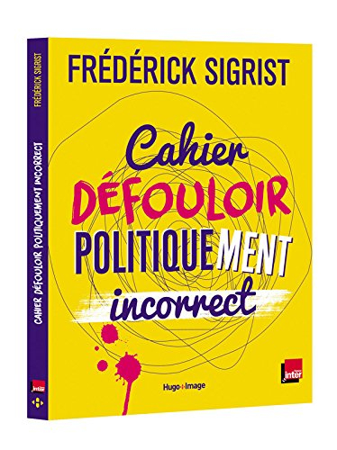 Cahier défouloir politiquement incorrect