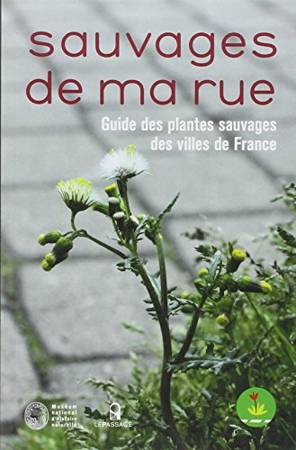 Sauvages de ma rue : guide des plantes sauvages des villes de France