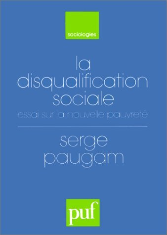 La disqualification sociale : essai sur la nouvelle pauvreté