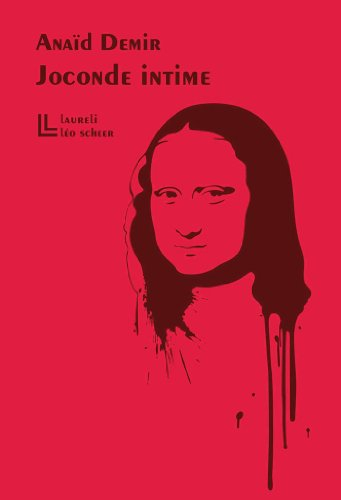 Joconde intime : vingt et un jours dans la vie de Monna Lisa