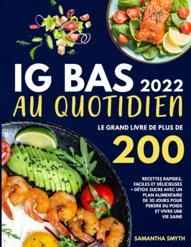 IG Bas au Quotidien 2022: Le Grand Livre de plus de 200 Recettes Rapides, Faciles et Délicieuses + D
