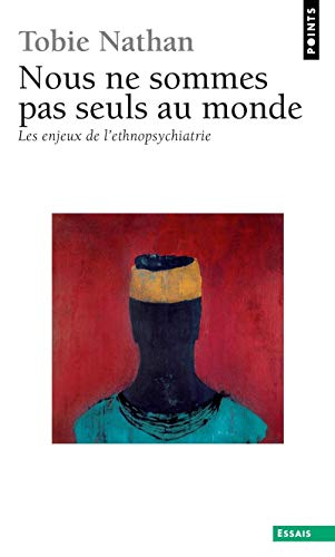 Nous ne sommes pas seuls au monde : les enjeux de l'ethnopsychiatrie