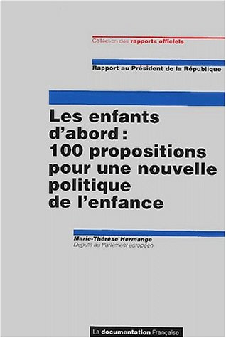 Les enfants d'abord, 100 propositions pour une nouvelle politique de l'enfance : rapport au présiden