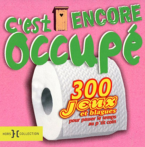 C'est encore occupé ! : 300 jeux et blagues pour passer le temps au p'tit coin