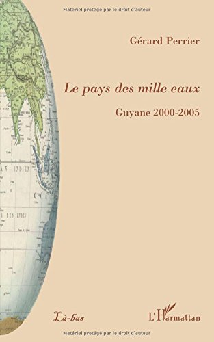 Le pays des mille eaux : Guyane 2000-2005