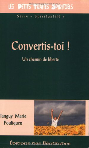 Convertis-toi ! : un chemin de liberté