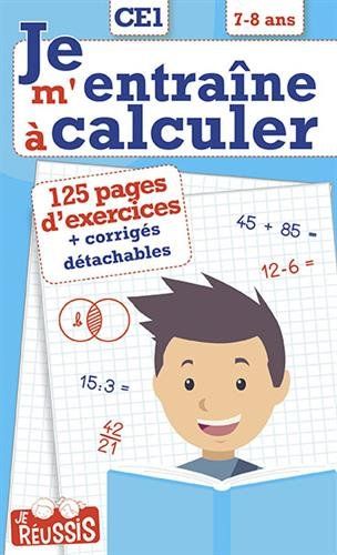 Je m'entraîne à calculer CE1, 7-8 ans