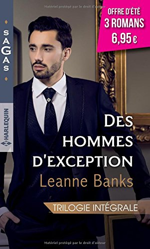 Des hommes d'exception : trilogie intégrale